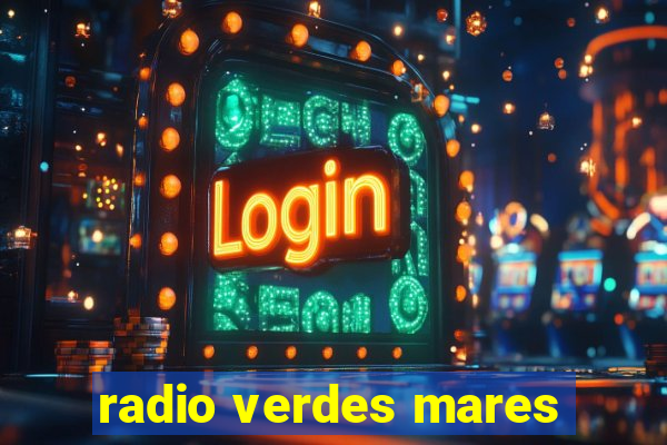 radio verdes mares